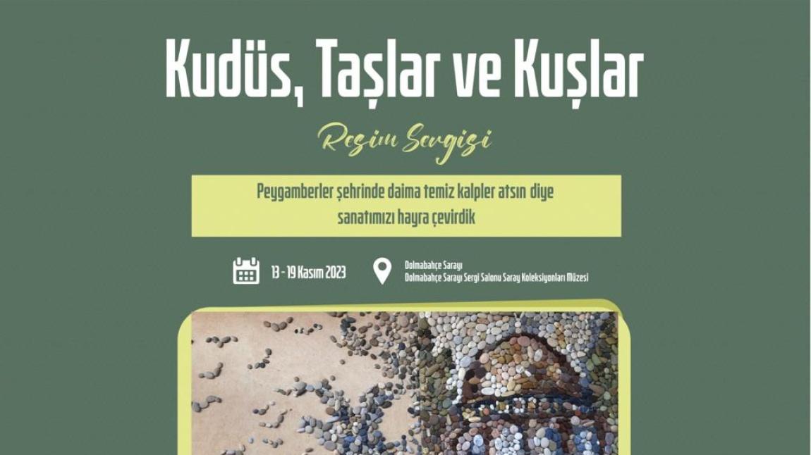 Okulumuz Türk Dili ve Edebiyatı öğretmeni Hacer Öztürk,Dolmabahçe Sarayı’nda “Kudüs, Taşlar ve Kuşlar” adıyla bir resim sergisi açtı.